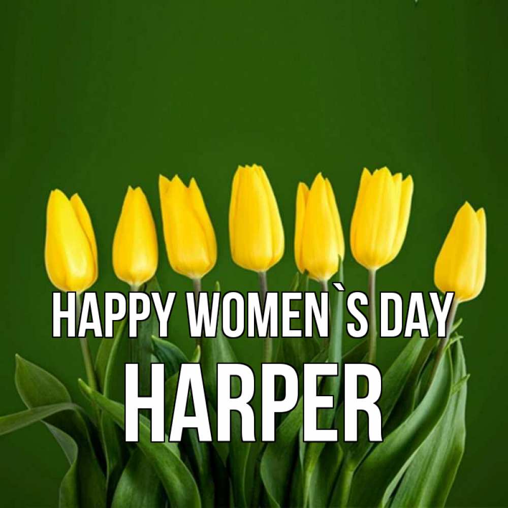 Greetings card с именем, Harper happy women`s day желтого цвета 3 Greetings with text for free download 